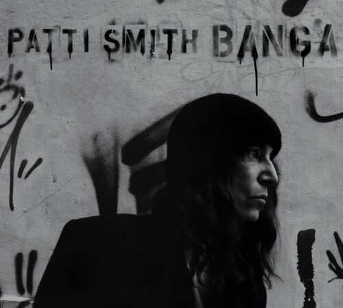 Escucha las nuevas canciones de «Banga», el nuevo disco de  Patti Smith