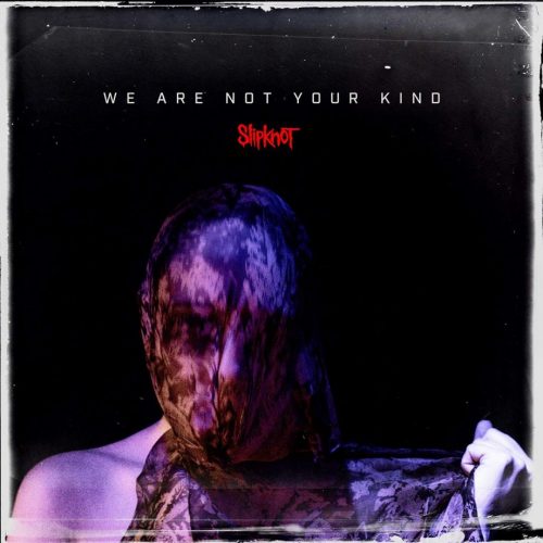 Slipknot: «We Are Not Your Kind» (2019)